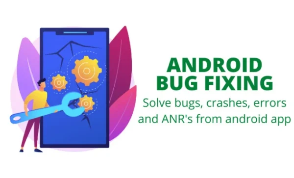 I will fix android app bugs crashes errors and anrs